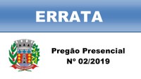 ERRATA PREGÃO PRESENCIAL Nº 02/2019